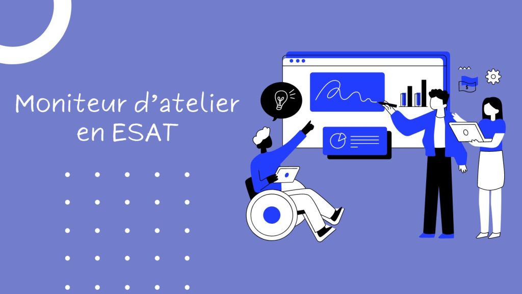 Fiche métier de moniteur d'atelier en ESAT